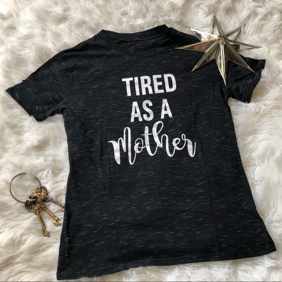 Tops - Tired As A Mother Short Sleeve T-shirt